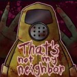 Download That's Not My Neighbor Mod APK.